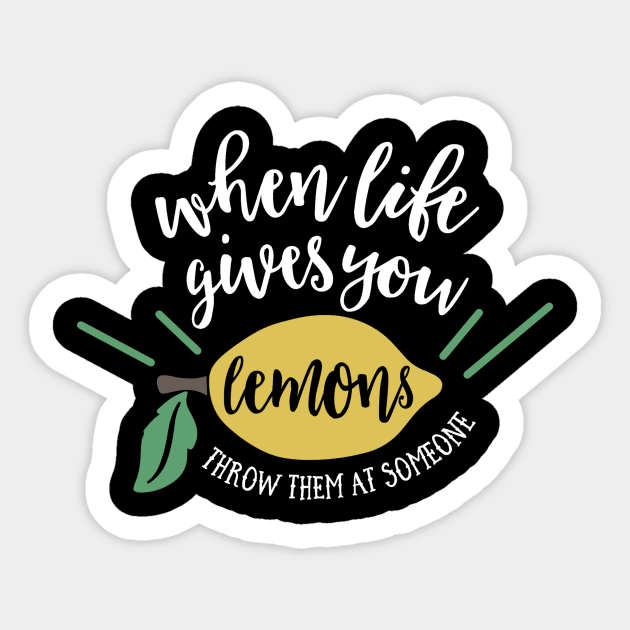 When Lifee Gives You Lemons Throw Them at Somebody Sticker by DANPUBLIC